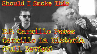 E.P. Carrillo Perez Carrillo La Historia (Full Review) - Should I Smoke This