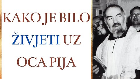 Kako je bilo živjeti uz oca Pija