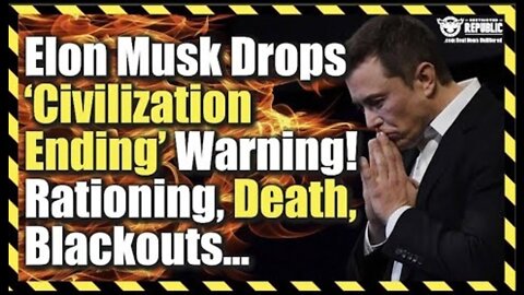 Elon Musk Drops ‘Civilization Ending’ Warning! Rationing, Death, Blackouts