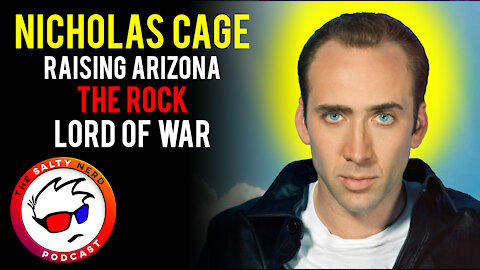 Nicholas Cage Movie Reviews - Raising Arizona, The Rock, Lord Of War (Salty Nerd Podcast)
