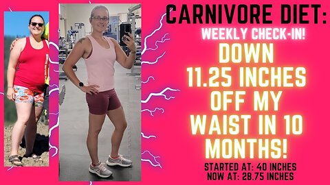 Carnivore Diet: Down 11.25 Inches Off My Waist in 10 Months!