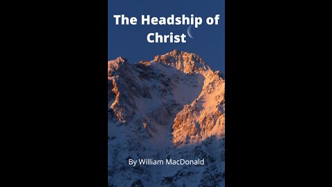 Articles and Writings by William MacDonald. The Headship of Christ