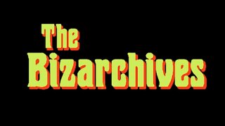 The Bizarchives with Dave Martel