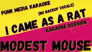 MODEST MOUSE ✴ I CAME AS A RAT (NO BACKUP VOCALS) ✴ KARAOKE INSTRUMENTAL ✴ PMK