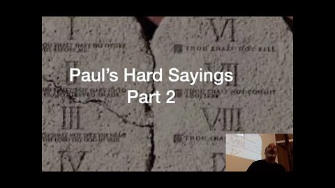 Paul's Hard Teachings Part 2 of 2