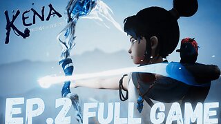 KENA: BRIDGE OF SPIRITS Gameplay Walkthrough EP.2- Bow, Arrows, And Practice FULL GAME