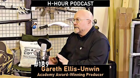H-Hour Podcast #189 Gareth Ellis-Unwin - Oscar winning movie producer remastered