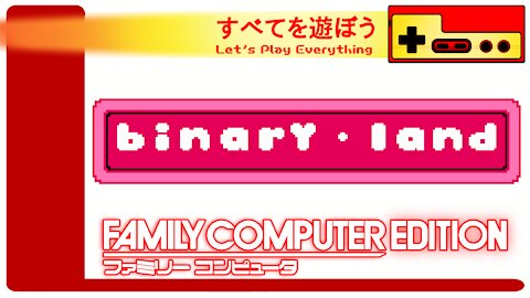 Let's Play Everything: Binary Land