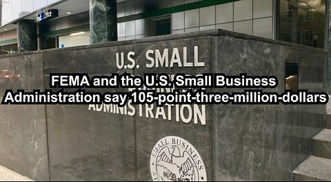 FEMA and the U.S. Small Business Administration say 105-point-three-million-dollars