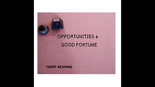 OPPORTUNITIES & GOOD FORTUNE YOUR WAY COMES