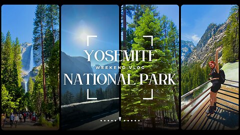 Yosemite National Park Vlog