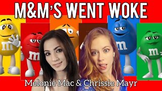 Woke M&Ms Explained by Melonie Mac & Chrissie Mayr! Femininity Under Attack!