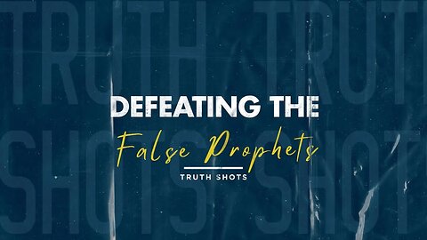 Defeating The False Prophets