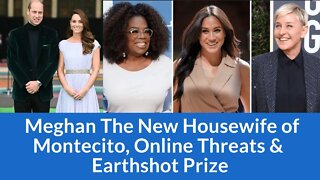 Meghan The New Housewife of Montecito, Online Threats & Earthshot Prize! #meghanmarkle #earthshot