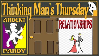 Thinking Man's Thursday ~ 230112 ~ Entering Relationships