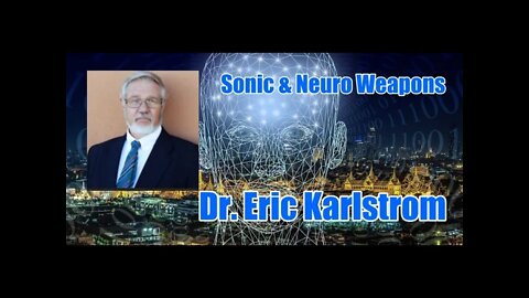 Mind Control - Sonic & Neuro Weapons - Dr. Eric Karlstrom - Cyber Torture - Gangstalking - Ti's