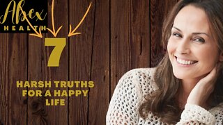 Seven Harsh Truths You Need to Accept To Live a Happy Life