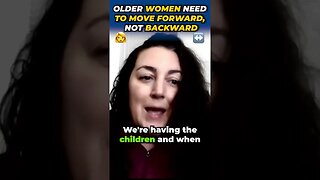 Older Women Need To Move Forward, Not Backward