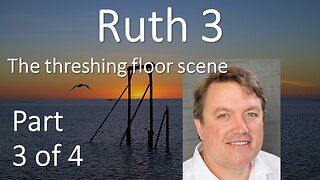 Ruth Chapter 3 - The late night threshing floor scene, where Ruth asks Boaz to marry her