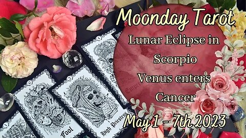 Moonday Tarot – Lunar Eclipse in Scorpio May 1-7th, 2023