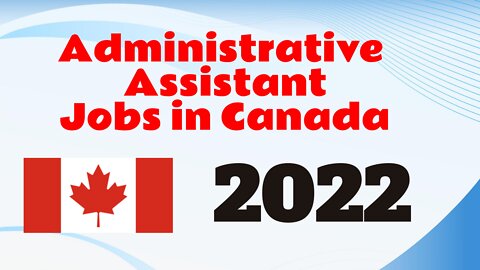 Administrative Assistant Jobs 2022 | Admin jobs in Canada | career and Jobs