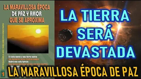 LUNES LA TIERRA SERÁ DEVASTADA - REVELACIONES DE LA MARAVILLOSA ÉPOCA DE PAZ Y AMOR