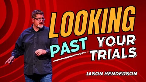 How do I look past my trials? | James - Part 3 | Pastor Jason Henderson