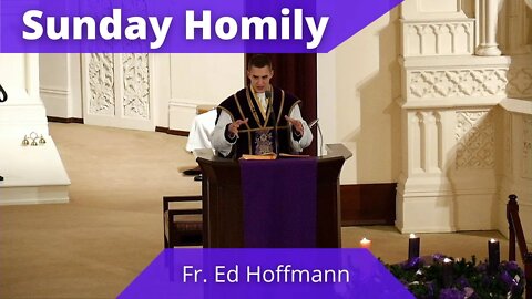 Homily for the Fourth Sunday in Advent - Father Ed Hoffmann
