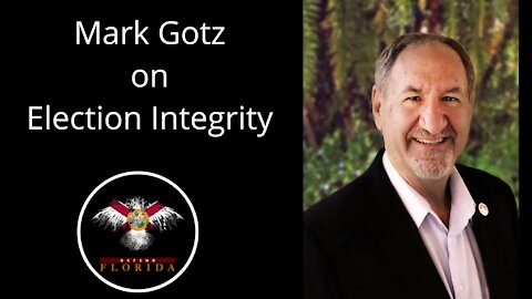 Mark Gotz talks about actions, initiatives, and objectives on Election Integrity