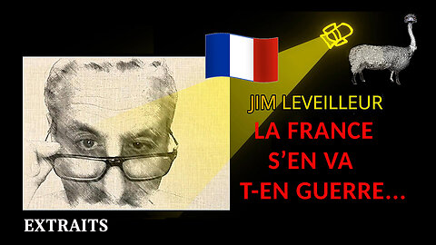 La FRANCE s'en va t-en GUERRE ... Jim Leveilleur (Hd 720)