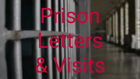 Prison Visits and Letters
