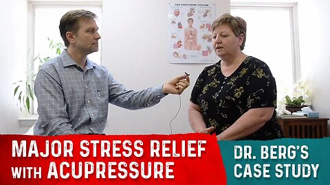 Major Stress Relief With Acupressure – Dr. Berg's CASE STUDY