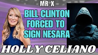 Bill Clinton's NESARA Signing Pressure with HOlly Celiano & Mr X