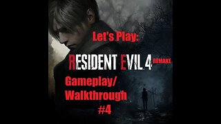 Let's Play/ Resident Evil 4 Remake/ Gameplay/ Walkthrough #4