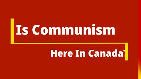 Is Communism here in Canada?