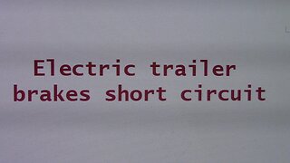 electric trailer brakes short circuit fixed