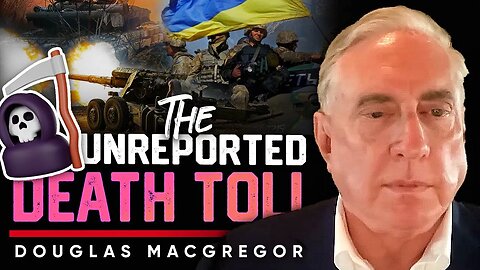 ⚔️ The Silence of the Numbers: ☠️How Many Ukrainians Have Died in the War? - Douglas Macgregor