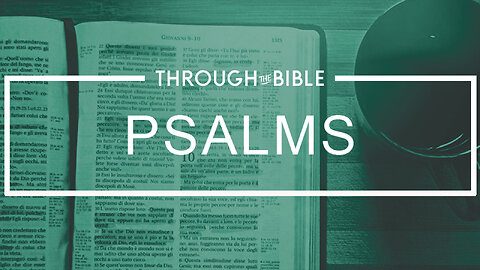 PSALMS | THROUGH THE BIBLE with Holland Davis | 2023.08.24