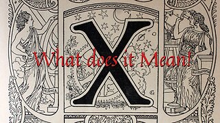 THE REAL MEANING AND SYMBOLISM OF THE LETTER X