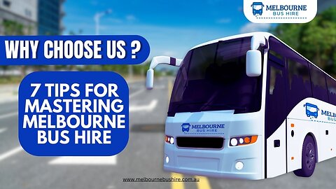 Why Choose Us: 7 Tips for Mastering Melbourne Bus Hire