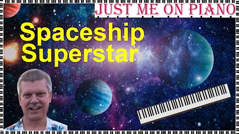 Whimsical pop song - Spaceship Superstar (Prism) covered by Just Me on Piano / Vocal