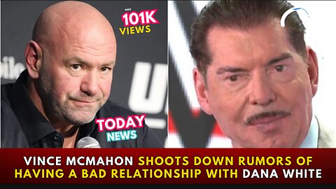 Vince McMahon shoots down rumors of having a bad relationship with Dana White