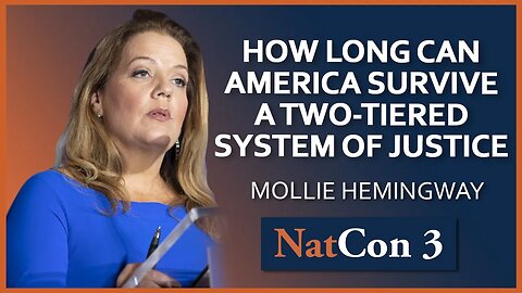 Mollie Hemingway | How Long Can America Survive a Two-Tiered System of Justice? | NatCon 3 Miami