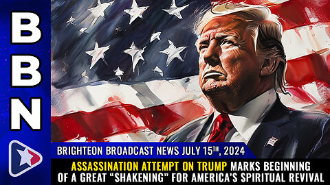 BBN, July 15, 2024 – Assassination attempt on Trump marks beginning of a great “shakening”...