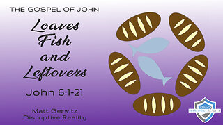 Bread, Fish, & Leftovers – Jn. 6:1-21