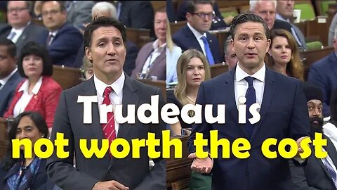 Even Trudeau must admit he's not worth the cost