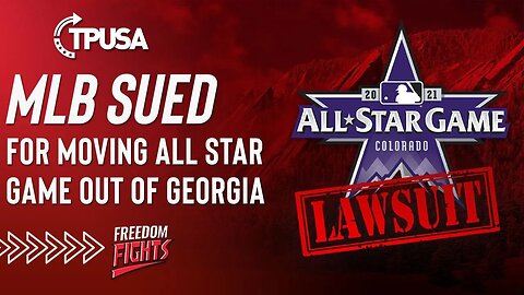MLB SUED for Moving All Stars Game Out of Georgia