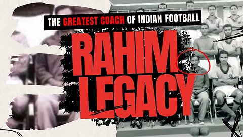 The Story Of India’s Greatest Football Coach: The Rahim Legacy