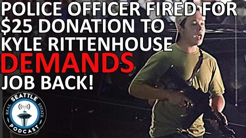 Police Officer Fired Over $25 Donation to Kyle Rittenhouse Demands Job Back After Verdict