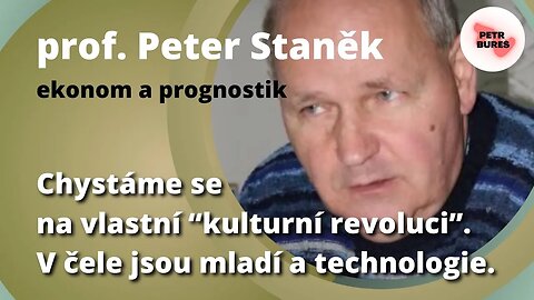 Prof. Peter Staněk: Chystáme se na vlastní “kulturní revoluci”. V čele jsou mladí a technologie.